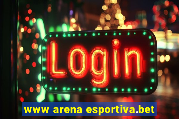 www arena esportiva.bet